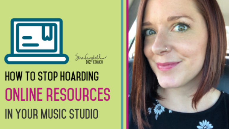 How to Stop Hoarding Online Resources in Your Music Studio Business